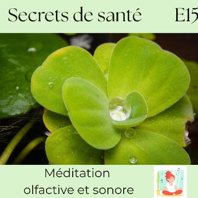 Méditation olfactive et sonore | Intégrer l’année écoulée, ouvrir les nouveaux possibles - S7E15