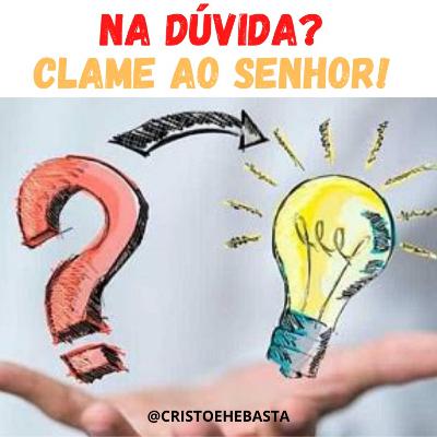 DÚVIDA_Clame ao Senhor!_com Lucas Barcellos_12/Mar/2021