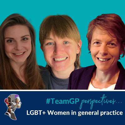 S1 Ep10: Perspectives on... LGBT+ women in general practice