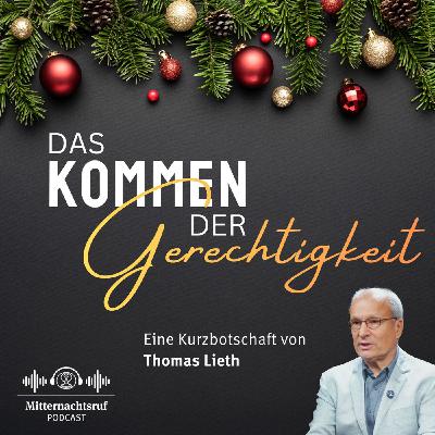 Das Kommen der Gerechtigkeit – Die wahre Bedeutung von Weihnachten | Thomas Lieth