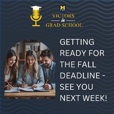 Getting Ready For the Fall Deadline - See You Next Week!