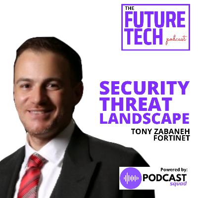 Discussing the Security Threat Landscape with Tony Zabaneh of Fortinet