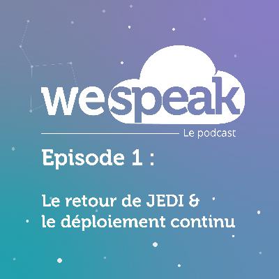 Le retour de JEDI & le déploiement continu Le retour de JEDI & le déploiement continu