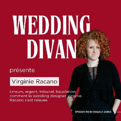 193. Virginie Racano : Le phénix du mariage (Burn-out, tribunal, liquidation : comment la wedding designer bien connue s’est relevée) 193. Virginie Racano : Le phénix du mariage (Burn-out, tribunal, liquidation : comment la wedding designer bien connue s’est relevée)