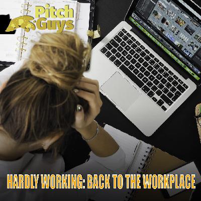 Hardly Working:  Back to the Workplace