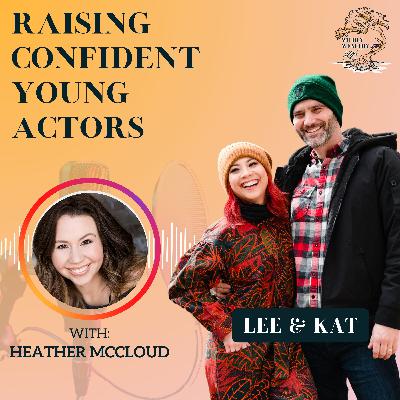 Raising Confident Young Actors: Heather's take on Mentorship and Resilience Raising Confident Young Actors: Heather's take on Mentorship and Resilience
