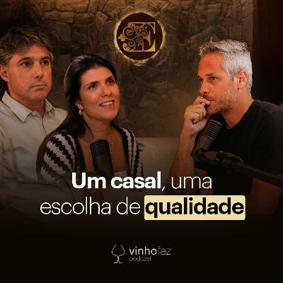 Um casal, uma escolha de QUALIDADE | Plinio e Anna Paula Caniato | Vinho Faz Podcast #05