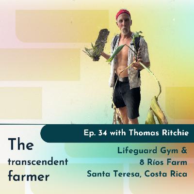 From Harmonic Convergence to Sustainable Living: Tomas Ritchie on Community, Culture, and Farming in Costa Rica