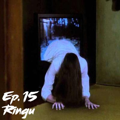 Ep. 15: Ringu Ep. 15: Ringu