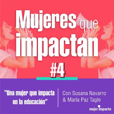 Una Mujer que Impacta en la educación - Susana Navarro