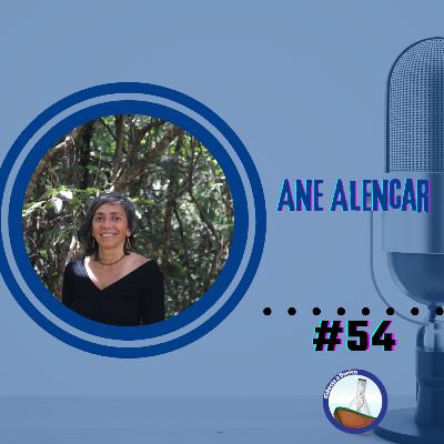 #54 Entre Mapas, Fogos e Matas: Os Contornos e Coordenadas da Carreira de Ane Alencar