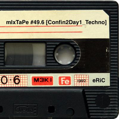 mIxTaPe #49.6 [Techno_Confin2Day1]