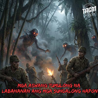 #314 MGA ASWANG TUMULONG LABANANAN ANG MGA SUNDALONG HAPON