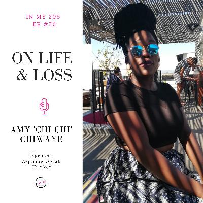 On Life & Loss featuring Amy Chi-Chi Chiwaye | In My 20s #36
