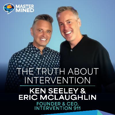 Ep. 29 The Truth About Intervention with Ken Seeley and Eric McLaughlin Ep. 29 The Truth About Intervention with Ken Seeley and Eric McLaughlin