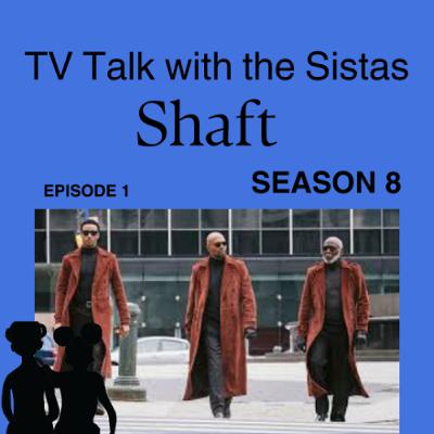 TV Talk With The Sistas Season 8 Episode 1 Shaft TV Talk With The Sistas Season 8 Episode 1 Shaft