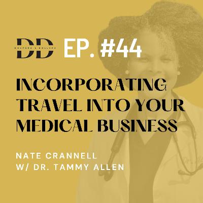 Incorporating Travel Into Your Medical Business w/ Healthcare Entrepreneur Dr. Tammy Allen (Ep. 44) Incorporating Travel Into Your Medical Business w/ Healthcare Entrepreneur Dr. Tammy Allen (Ep. 44)