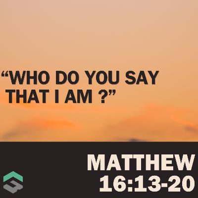"Who Do You Say That I Am ?" "Who Do You Say That I Am ?"