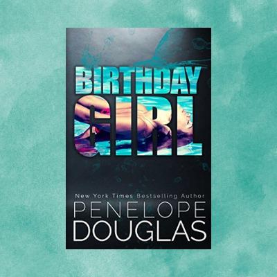Bonus!! The Smutty Book Club Discusses: Birthday Girl- Penelope Douglas Bonus!! The Smutty Book Club Discusses: Birthday Girl- Penelope Douglas