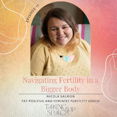 Navigating Fertility in a Bigger Body with Fertility Coach Nicola Salmon Navigating Fertility in a Bigger Body with Fertility Coach Nicola Salmon