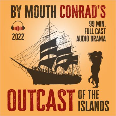 Joseph Conrad's OUTCAST OF THE ISLANDS By Mouth (2022)