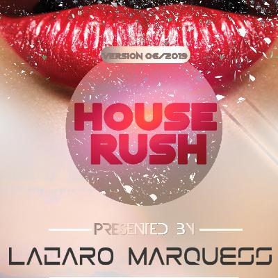 HOUSE RUSH - EDITION 06/2019 HOUSE RUSH - EDITION 06/2019