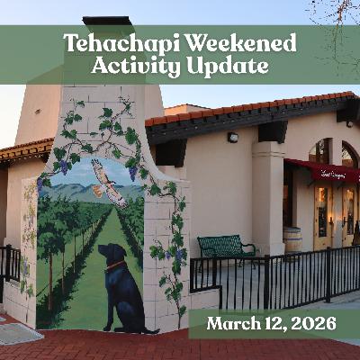 Tehachapi Weekend Activity Update: March 12, 2026