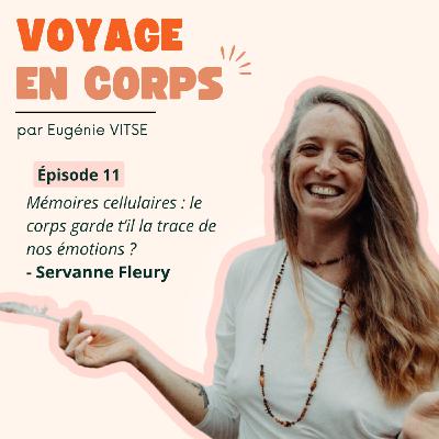 EP11 Mémoires cellulaires : le corps garde t’il la trace de nos émotions ?, avec Servanne Fleury