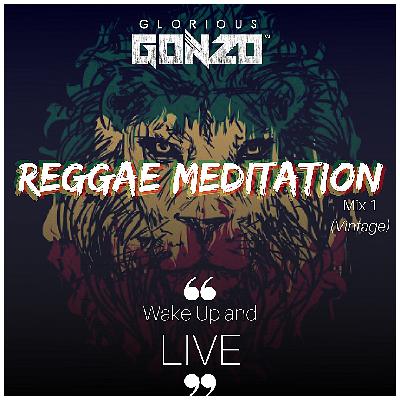 DJ Glorious Gonzo (Diego Martians) - Reggae Meditation Mix 1 (Vintage)