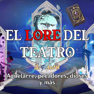 Episodio #38: LORE en el teatro imaginario | El arcano lunar