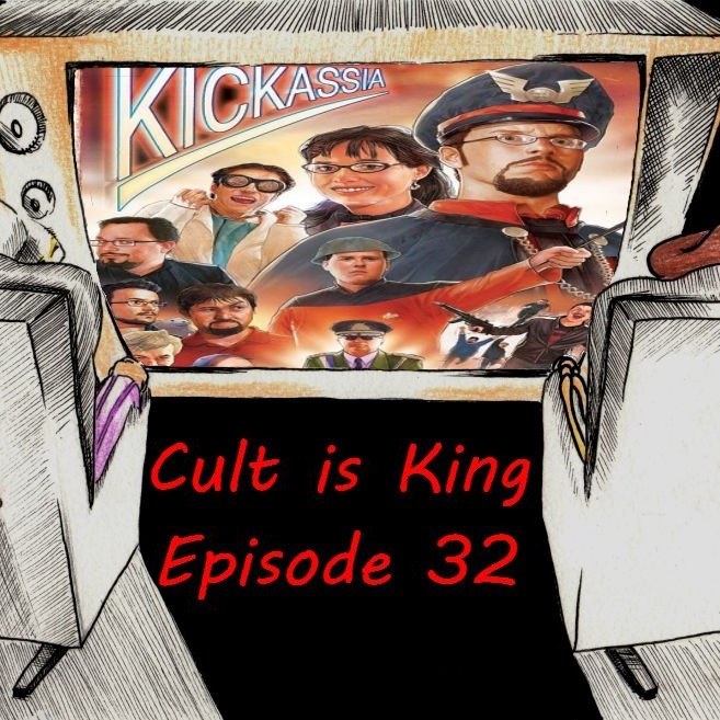 Cult is King EP 32: Kickassia (2010) Cult is King EP 32: Kickassia (2010)
