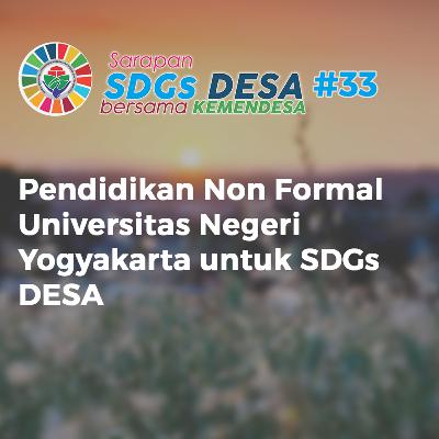 Pendidikan Non Formal Universitas Negeri Yogyakarta untuk SDGs DESA | eps 33