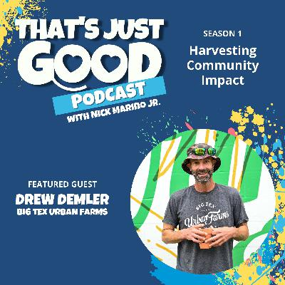 Drew Demler: Harvesting Community Impact Drew Demler: Harvesting Community Impact