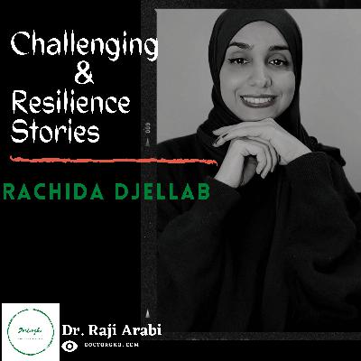 Challenging & Resilience Stories - Rachida Djellab Challenging & Resilience Stories - Rachida Djellab