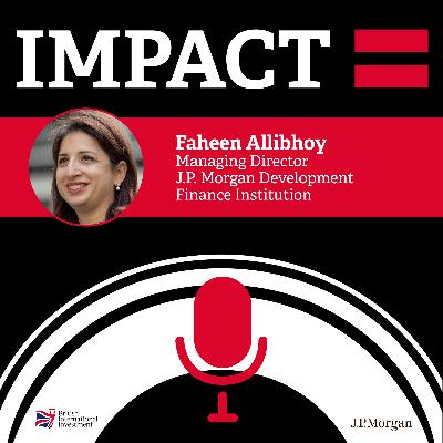 IMPACT= Podcast with Faheen Allibhoy of J.P. Morgan Development Finance Institution