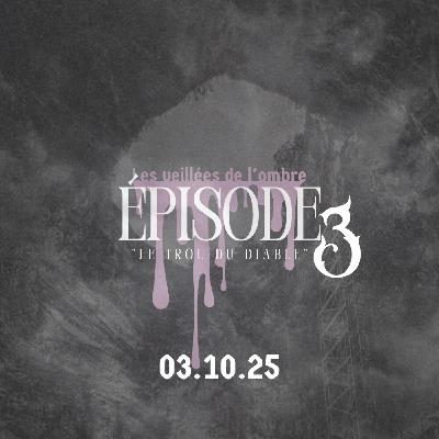EPISODE 3 : Les Veillées de l'ombre "Le trou du diable"
