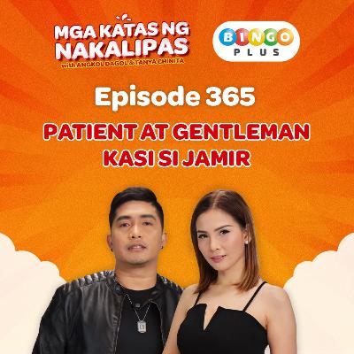 Patient at gentleman kasi si Jamir | Mga Katas ng Nakalipas Patient at gentleman kasi si Jamir | Mga Katas ng Nakalipas
