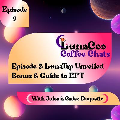 Episode 2 LunaTap Unveiled: Your Guide to EFT/TFT Fundamentals