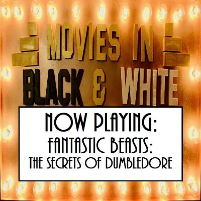 Episode 89: Fantastic Beasts: The Secrets of Dumbledore Episode 89: Fantastic Beasts: The Secrets of Dumbledore