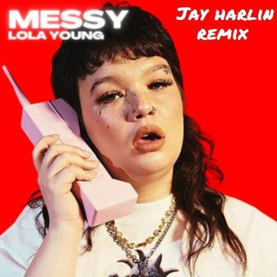 Lola Young - Messy (Jay Harlin Remix) Lola Young - Messy (Jay Harlin Remix)