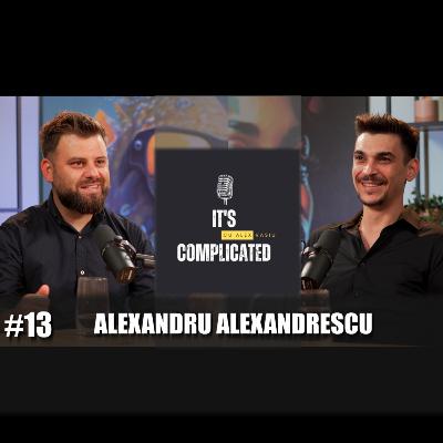 "ÎN SPATELE BARULUI ȘI DINCOLO DE EL" - ep. 13 cu Alexandru Alexandrescu