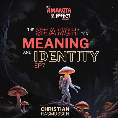 Ep7 The Search For Meaning And Identity with Christian Rasmussen
