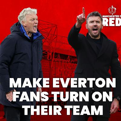 "Make the crowd TURN on their team": why hostile Everton fans could work in United's favour