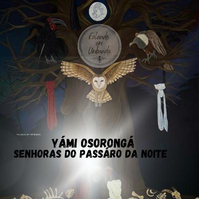 Yámi Osorongá - Senhoras do pássaro da noite