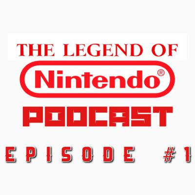Legend Of Nintendo Podcast Episode 1
