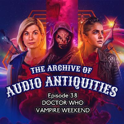 Episode 38: Doctor Who - Vampire Weekend Episode 38: Doctor Who - Vampire Weekend