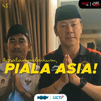 45. Assalamualaikum Piala Asia! 45. Assalamualaikum Piala Asia!