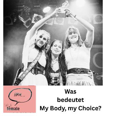 #238 Was heißt denn jetzt "My Body, my Choice", Johanna, Selma & Jael?