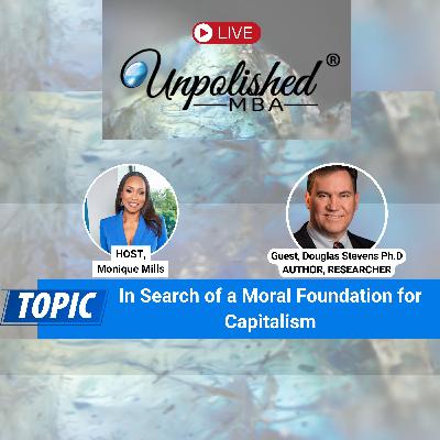 Episode 156 - Greedy, Lazy and Wrong? Rethinking the Story We Tell About Capitalism with guest Douglas Stevens PhD Episode 156 - Greedy, Lazy and Wrong? Rethinking the Story We Tell About Capitalism with guest Douglas Stevens PhD