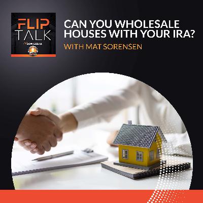 Can You Wholesale Houses With your IRA? With Mat Sorensen